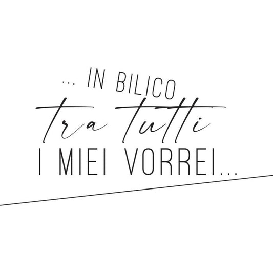 In bilico tra tutti i miei vorrei