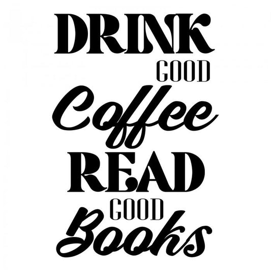 Drink good coffee read good books
