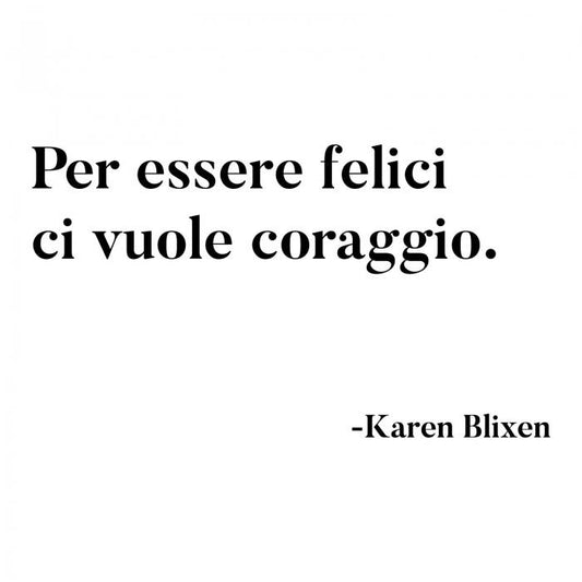 Per essere felici ci vuole il coraggio
