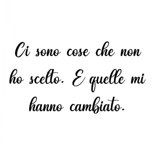 Ci sono cose che non ho scelto