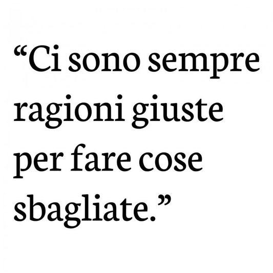 Ci sono sempre ragioni giuste