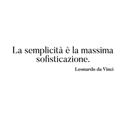 La semplicità è la massima sofisticazione
