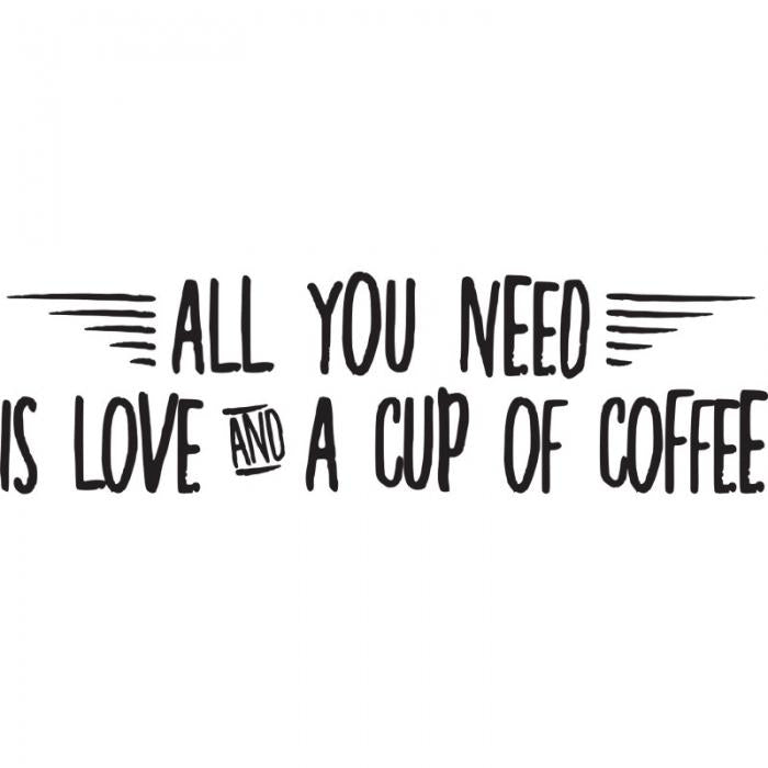 All you need is love and a cup of coffee