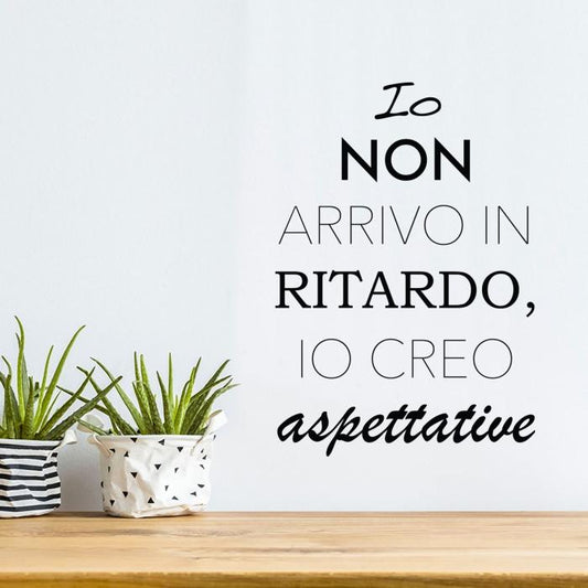 Io non arrivo in ritardo