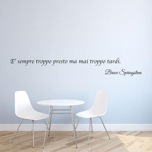E' sempre troppo presto ma mai troppo tardi