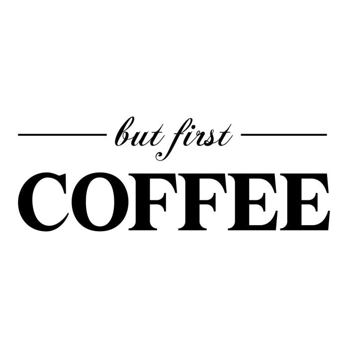 But first coffee