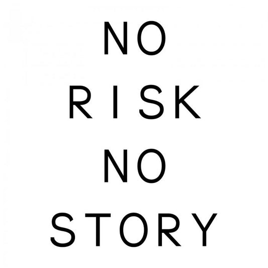 No risk no story