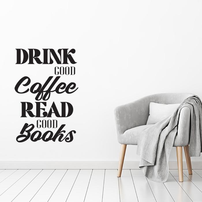 Drink good coffee read good books