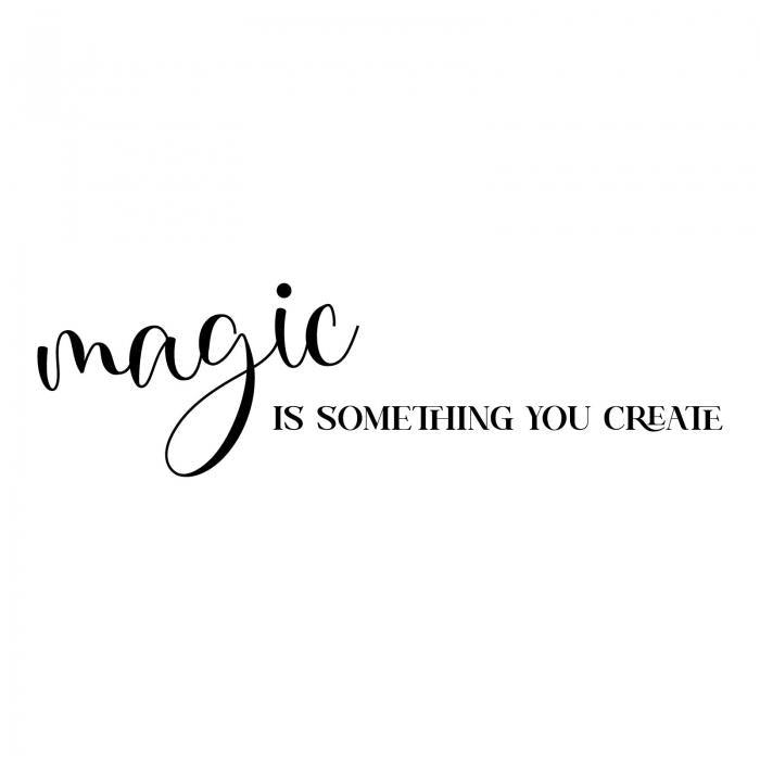 Magic is something you create