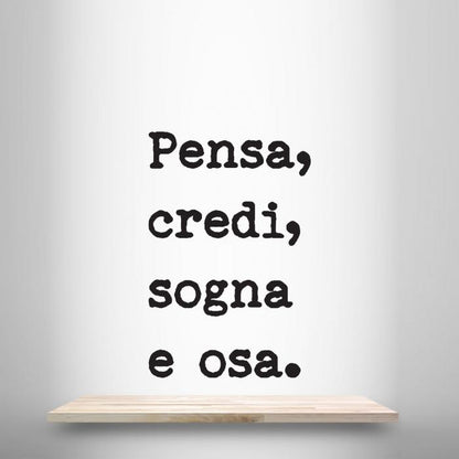 Pensa credi sogna e osa