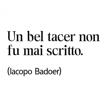 Un bel tacer non fu mai scritto