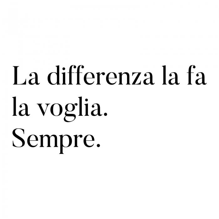 La differenza la fa la voglia sempre