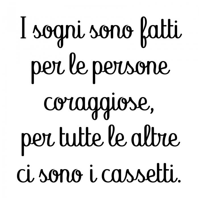 I sogni sono fatti per le persone coraggiose