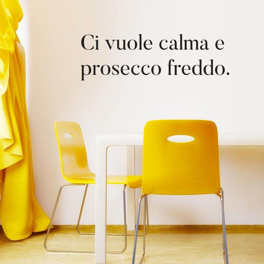 Ci vuole calma e prosecco freddo