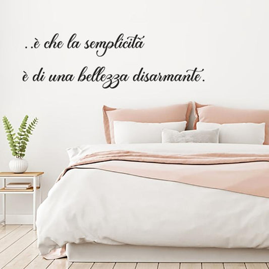 È che la semplicità è di una bellezza disarmante