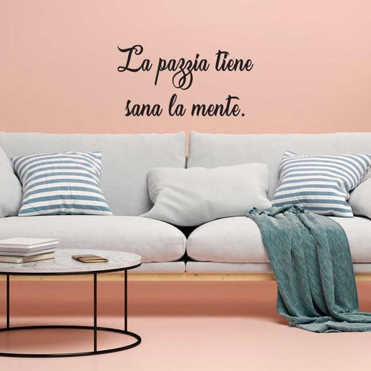 La pazzia tiene sana la mente
