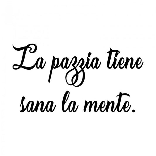 La pazzia tiene sana la mente