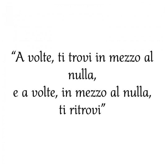 A volte ti trovi in mezzo al nulla